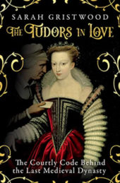 The Tudors in Love, by Sarah Gristwood