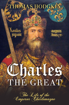 Charles the Great: The Life of the Emperor Charlemagne