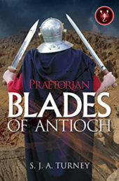 Praetorian: Blades of Antioch, by S.J.A.Turney