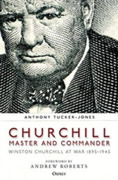 Churchill, Master & Commander, by Anthony Tucker-Jones