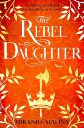 The Rebel Daughter, by Miranda Malins