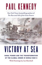 Victory at Sea, by Paul Kennedy