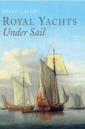 Royal Yachts Under Sail, by Brian Lavery