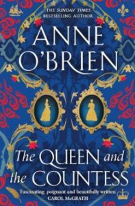 Anne O'Brien's Queen and The Countess