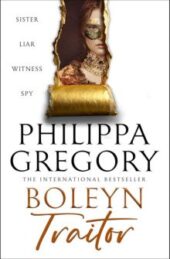Boleyn Traitor, by Philippa Gregory