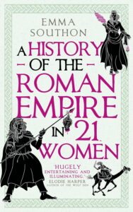 A History of the Roman Empire in 21 Women.