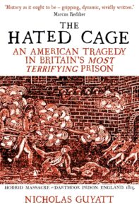 The hated Cage: An American Tragedy in Britain's Most Terrifying Prison by Nicholas Guyatt.