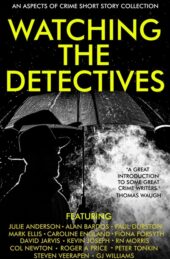 Front Cover of Watching the Detectives, an Aspects of Crime Short Story Collection.