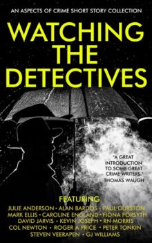 Front Cover of Watching the Detectives, an Aspects of Crime Short Story Collection.
