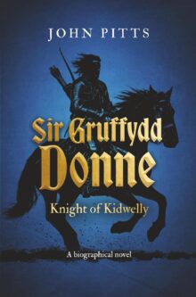 Sir Gruffydd Donne: Knight of Kidwelly, by John Pitts