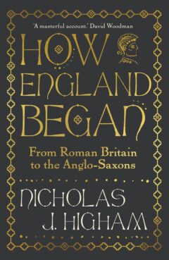 How England Began by Nicholas Higham.
